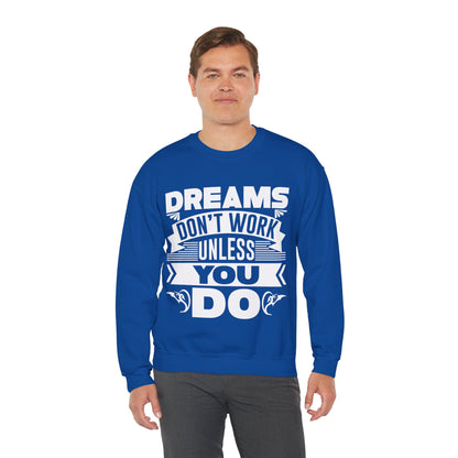 Dream Hustler - Bold 'Dreams Don't Work Unless You Do' Sweatshirt