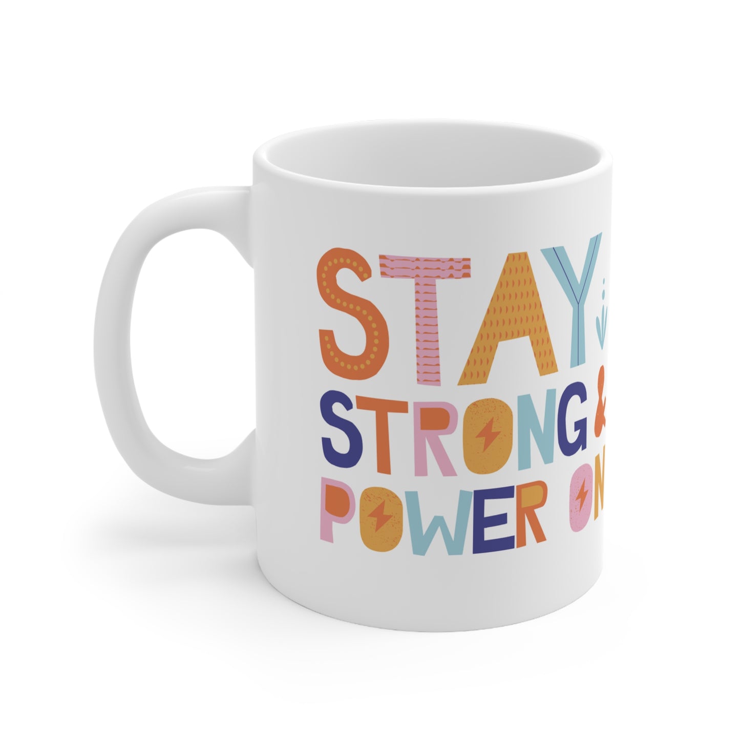 "Stay Strong & Power On" Inspirational Ceramic Coffee Mug 11oz