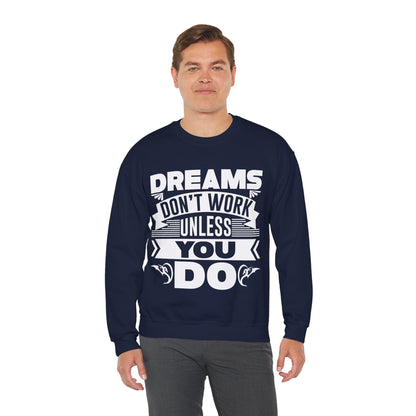 Dream Hustler - Bold 'Dreams Don't Work Unless You Do' Sweatshirt