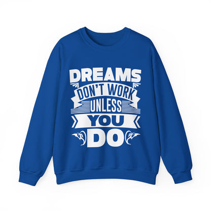 Dream Hustler - Bold 'Dreams Don't Work Unless You Do' Sweatshirt