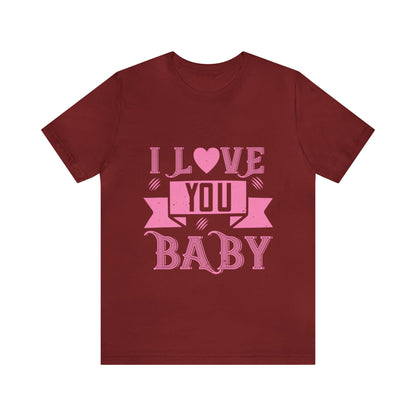 "I Love You Baby" - Classic Romance Tee