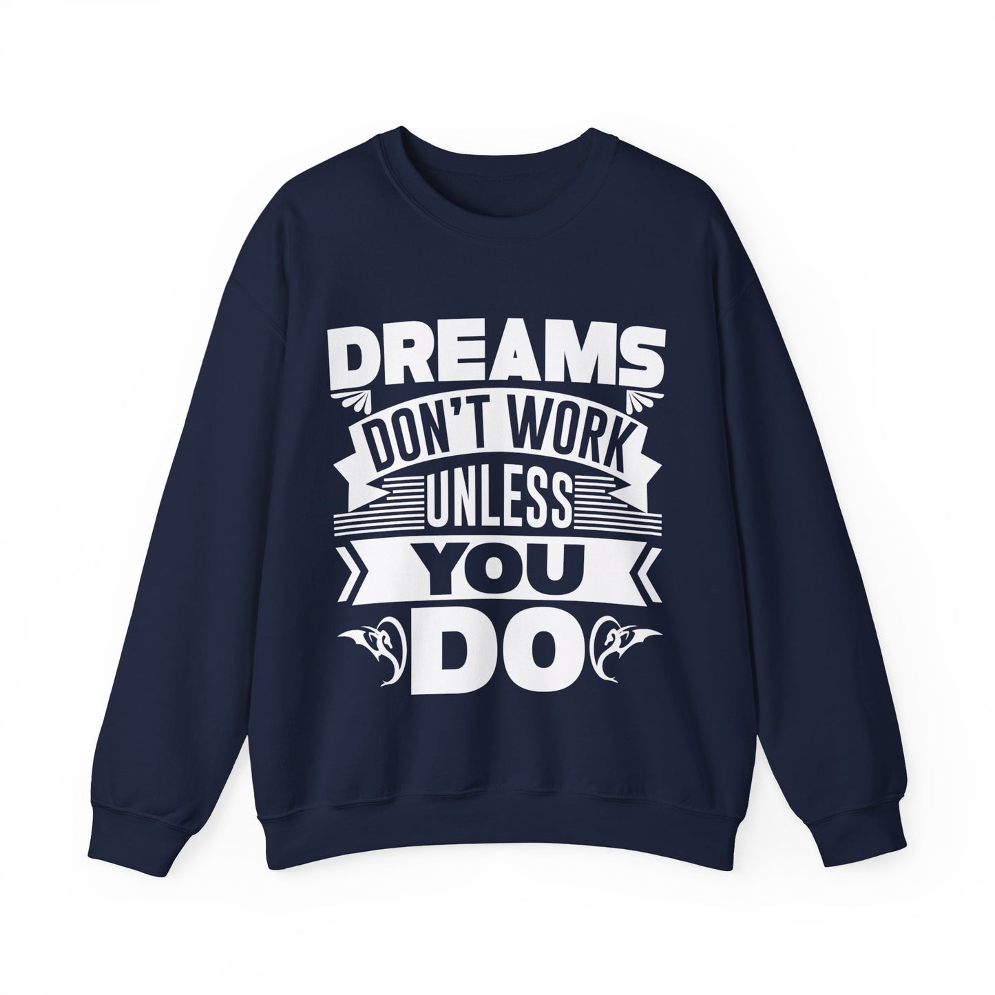 Dream Hustler - Bold 'Dreams Don't Work Unless You Do' Sweatshirt