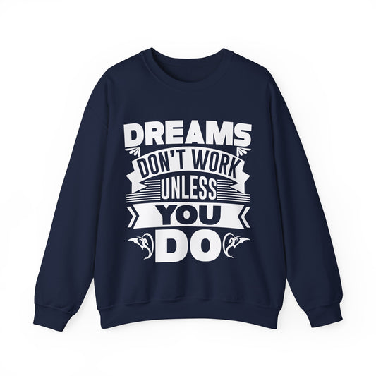 Dream Hustler - Bold 'Dreams Don't Work Unless You Do' Sweatshirt