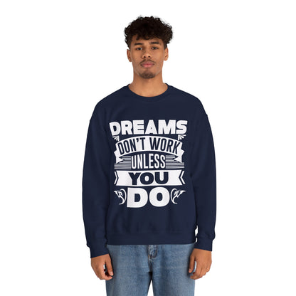 Dream Hustler - Bold 'Dreams Don't Work Unless You Do' Sweatshirt