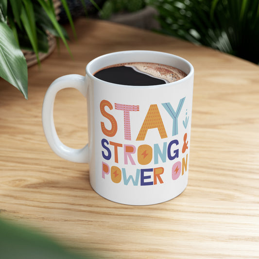 "Stay Strong & Power On" Inspirational Ceramic Coffee Mug 11oz