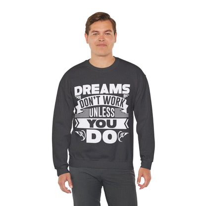 Dream Hustler - Bold 'Dreams Don't Work Unless You Do' Sweatshirt